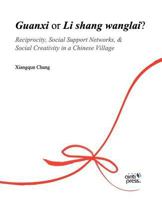 Guanxi or Li Shang Wanlai ?: Reciprocity, Social Support Networks, Social Creativity in a Chinese Village 9866286185 Book Cover