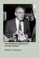 Zellig Harris: From American Linguistics to Socialist Zionism 0262015269 Book Cover