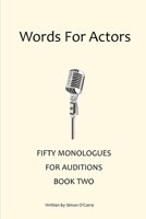 Words for Actors - Fifty Monologues. Book Two B08C95PCSB Book Cover