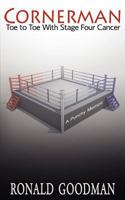 Cornerman, Toe to Toe with Stage Four Cancer: A Punchy Memoir 0976004054 Book Cover