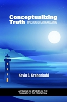 Conceptualizing Truth: Implications for Teaching and Learning B0B7QH8HGX Book Cover