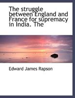 The Struggle Between England and France for Supremacy in India. The 1116185660 Book Cover