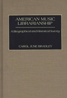 American Music Librarianship: A Biographical and Historical Survey 0313268207 Book Cover