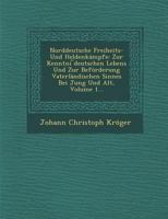 Norddeutsche Freiheits- Und Heldenkampfe: Zur Kenntni Deutschen Lebens Und Zur Beforderung Vaterlandischen Sinnes Bei Jung Und Alt, Volume 1... 128687713X Book Cover