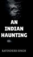 An Indian Haunting: Echoes of the forgotten B0DWNBL44H Book Cover