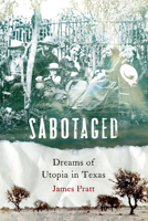 Sabotaged: Dreams of Utopia in Texas 1496207920 Book Cover