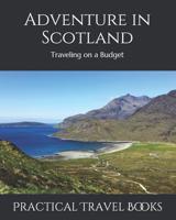 Adventure in Scotland: Traveling on a Budget 1099046351 Book Cover