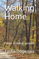 Walking Home: Poems of love & purpose 1691600563 Book Cover