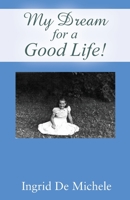 My Dream for a Good Life! 1977224490 Book Cover