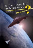 Is There Other Life in the Universe?. Kate Shuster 1432916726 Book Cover