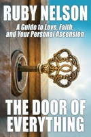 The Door of Everything: A Guide to Love, Faith, and Your Personal Ascension 1479472263 Book Cover