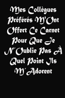 Mes Collègues Préférés: magnifique cahier de notes,carnet de note pour écrire tous vos projets, vos recettes, vos listes de choses à faire ou ce que ... cm x 22.86 cm 120page 165331897X Book Cover
