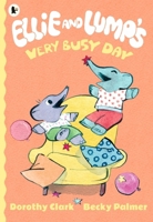 Ellie & Lump's Very Busy Day 1406380865 Book Cover