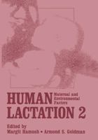 Human Lactation 2: Maternal and Environmental Factors 1461572096 Book Cover