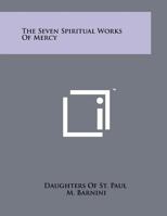 The Seven Spiritual Works of Mercy 1258051257 Book Cover