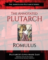 The Annotated Plutarch - Romulus: Plutarch's Lives Made Easy 1954822065 Book Cover