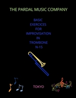 BASIC EXERCICES FOR IMPROVISATION IN TROMBONE N-15: TOKYO B08TRLB9B4 Book Cover