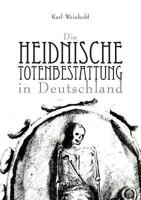Die Heidnische Totenbestattung in Deutschland 3863470214 Book Cover