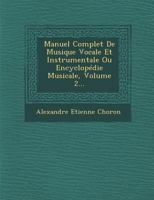 Manuel Complet de Musique Vocale Et Instrumentale Ou Encyclopedie Musicale, Volume 2... 1274196590 Book Cover