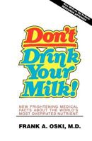 Don't Drink Your Milk! 0945383347 Book Cover