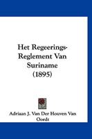 Het Regeerings-Reglement Van Suriname (1895) 1160104646 Book Cover