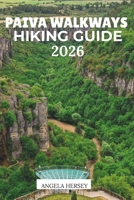 PAIVA WALKWAYS HIKING GUIDE 2026: The Ultimate Adventure to Portugal’s Most Scenic Trail. (Uncharted Trails — Discover Hidden Paths Across Every Landscape) B0GXWYX7F4 Book Cover