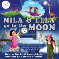 Mila & Ella Go To The Moon, A Great Accomplishment Starts with a Dream. 1956581995 Book Cover