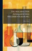 Die Malaria Der Afrikanischen Negerbevölkerung (German Edition) 1023755734 Book Cover