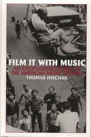 Film It with Music: An Encyclopedic Guide to the American Movie Musical 0313315388 Book Cover
