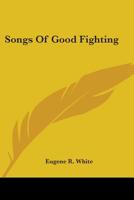 Songs Of Good Fighting 0548410011 Book Cover