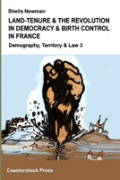 Land Tenure & the Revolution in Democracy & Birth-Control in France: Demography, Territory & Law 3 147166631X Book Cover