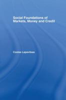 Social Foundations of Markets, Money and Credit 1138810800 Book Cover