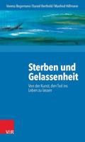 Sterben Und Gelassenheit: Von Der Kunst, Den Tod Ins Leben Zu Lassen 3525403488 Book Cover