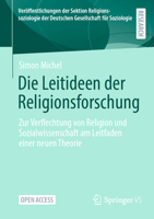 Die Leitideen der Religionsforschung: Zur Verflechtung von Religion und Sozialwissenschaft am Leitfaden einer neuen Theorie (Veröffentlichungen der ... Gesellschaft für Soziologie) (German Edition) 3658487410 Book Cover