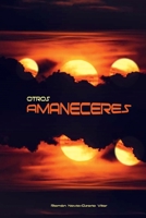 Otros amaneceres: Sorprendentes casos de ovnis, extraterrestres, desapariciones, orbes... 8416496579 Book Cover