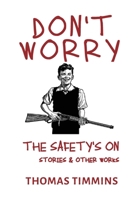 Don't Worry - The Safety's On 173663349X Book Cover