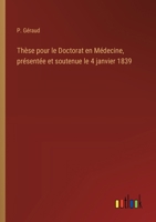 Thèse pour le Doctorat en Médecine, présentée et soutenue le 4 janvier 1839 (French Edition) 3563206171 Book Cover