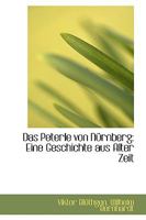 Das Peterle Von N�rnberg: Eine Geschichte Aus Alter Zeit 0554894378 Book Cover