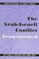 Arab-Israeli Conflict Transformed: Fifty Years of Interstate and Ethnic Crises 0791452468 Book Cover