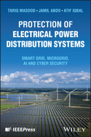 Protection of Power Distribution Systems: Smart Grid - Microgrid Operations & Control 1394327641 Book Cover