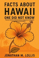 Facts About Hawaii One Did Not Know: Discover unknown Hawaiian history, strange laws, island myths and rare natural wonders. B0FKBH5NXJ Book Cover