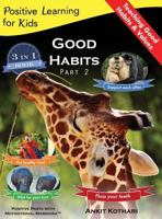 Good Habits Part 2: A 3-In-1 Unique Book Teaching Children Good Habits, Values as Well as Types of Animals 1947645110 Book Cover