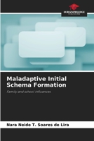 Maladaptive Initial Schema Formation 6207770269 Book Cover