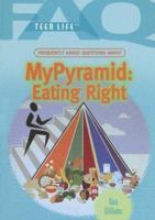 Frequently Asked Questions About My Pyramid: Eating Right: Frequently Asked Questions About My Pyramid (Faq: Teen Life: Set 2) 1404219749 Book Cover