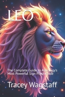 LEO: The Complete Guide to Astrology’s Most Powerful Sign PsychicSide B0F1MVXMTM Book Cover