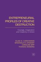 Entrepreneurial Profiles of Creative Destruction: Courage, Imagination and Creativity in Action 1349280402 Book Cover