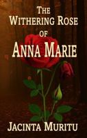 The Withering Rose of Anna Marie: A Psychological Romance Novel B0GV971TLF Book Cover