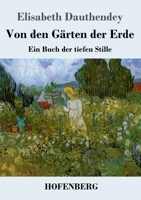 Von den Gärten der Erde: Ein Buch der tiefen Stille 3743738791 Book Cover