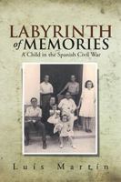 Labyrinth of Memories: A Child in the Spanish Civil War 1499016468 Book Cover