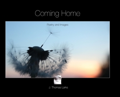 Coming Home - Poetry and Images 1039138578 Book Cover